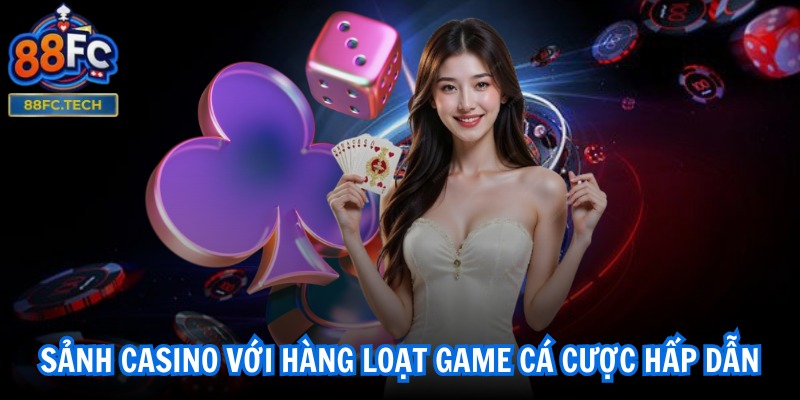 Sảnh casino với hàng loạt game cá cược hấp dẫn