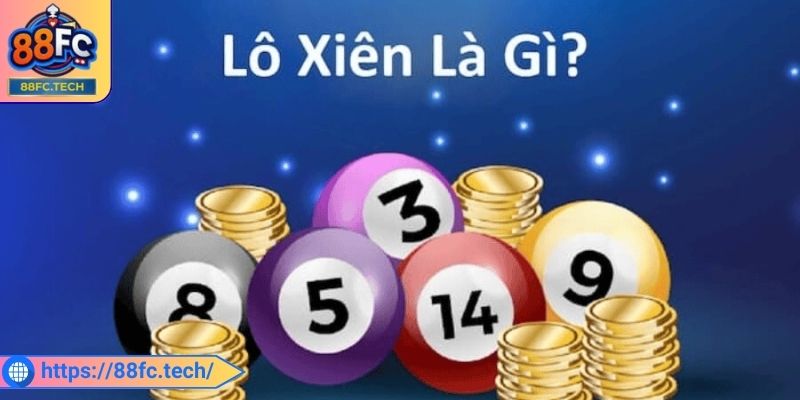 Lô Xiên 88FC – Bí Kíp Cược Hiệu Quả, Cơ Hội Trúng Lớn 1 Giải đáp chi tiết lô xiên cho bạn