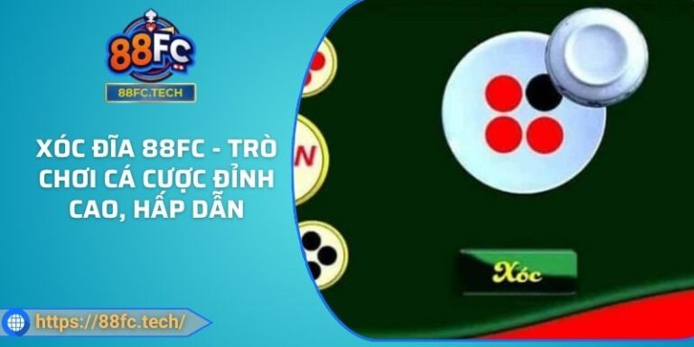 Xóc Đĩa 88FC - Trò Chơi Cá Cược Đỉnh Cao, Hấp Dẫn 1 Xóc Đĩa 88FC - Trò Chơi Cá Cược Đỉnh Cao, Hấp Dẫn